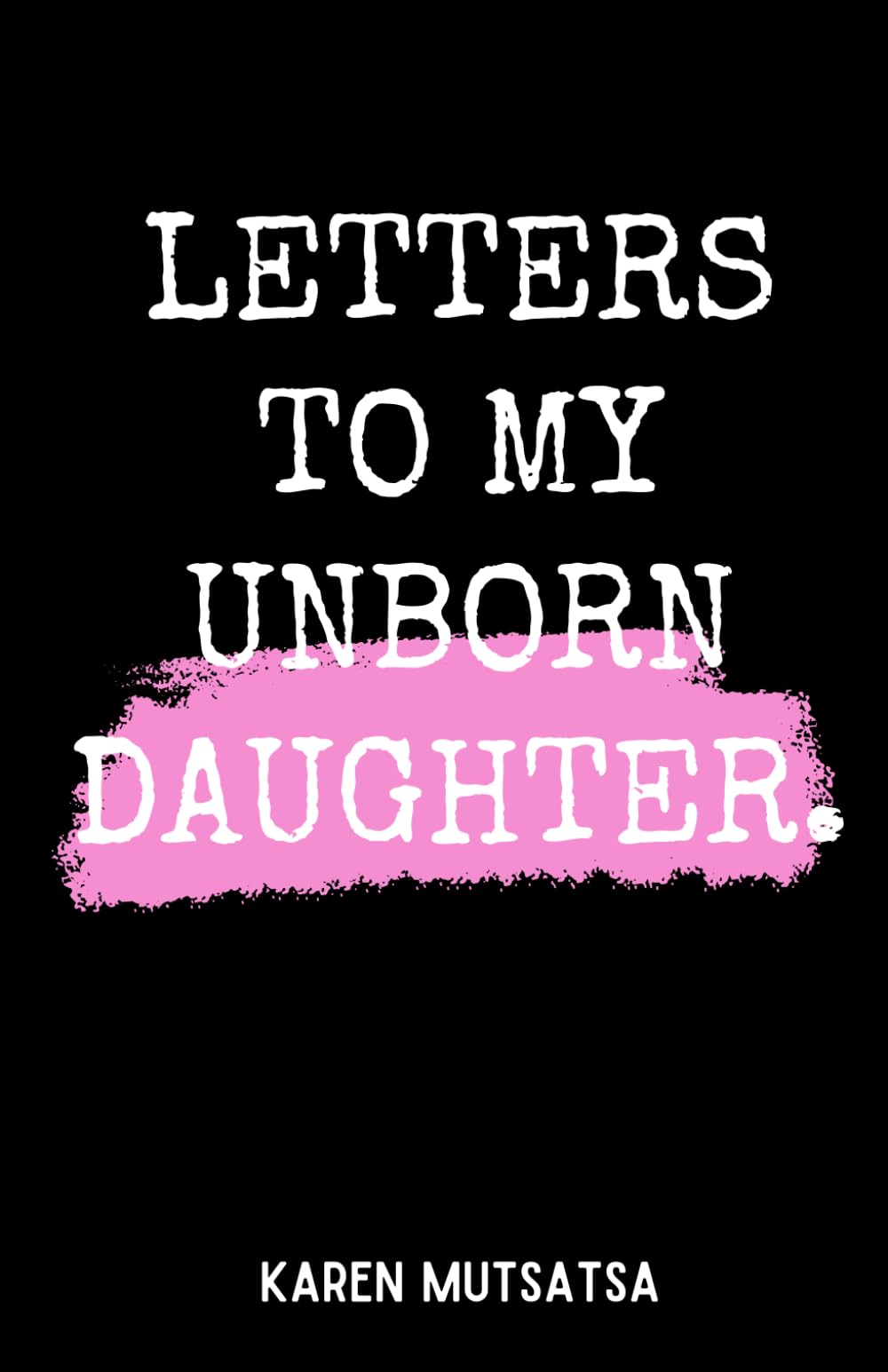Letters to my unborn daughter