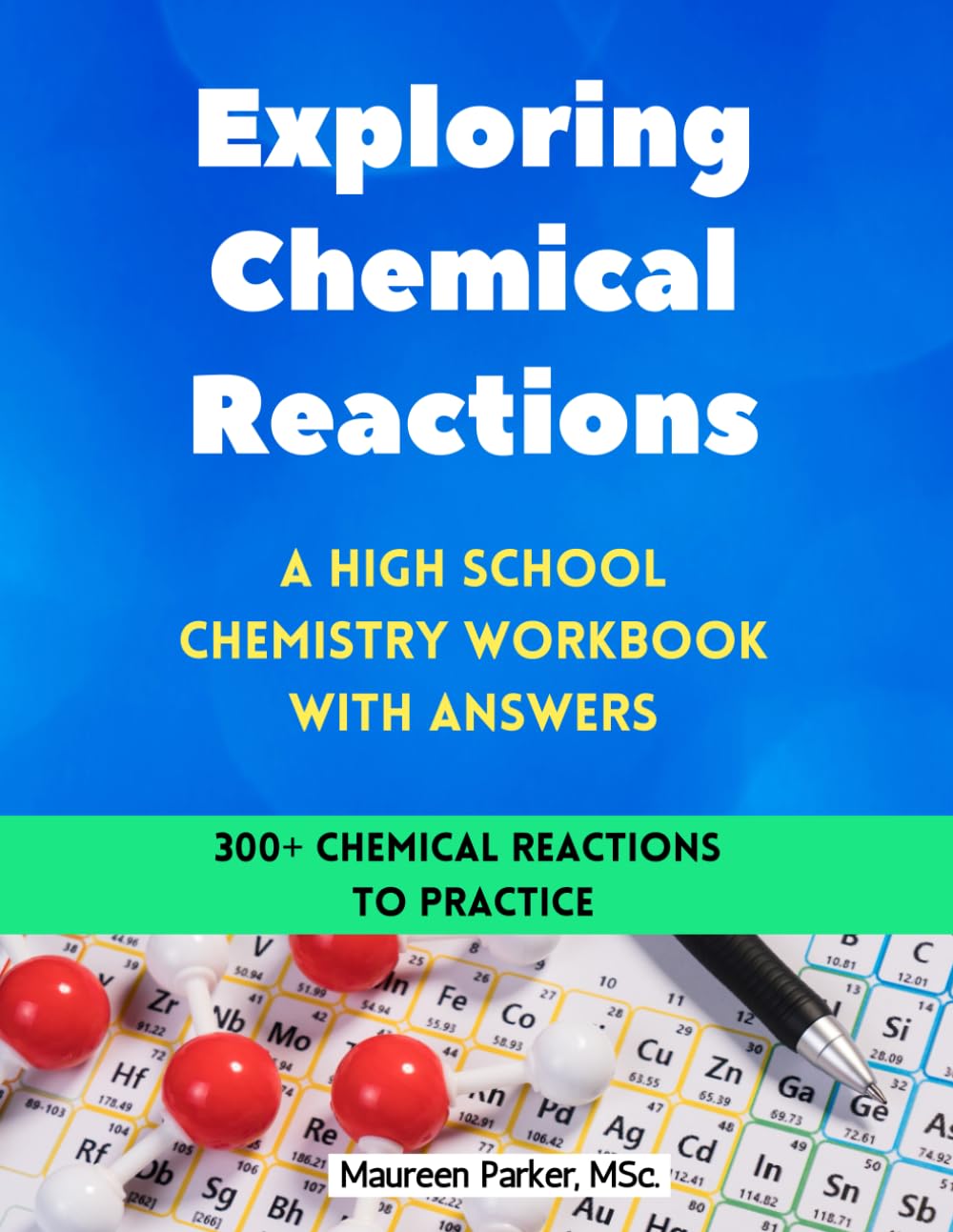 Exploring Chemical Reactions: A High School Chemistry Workbook with Answers: 300+ Practice Problems in Classifying...