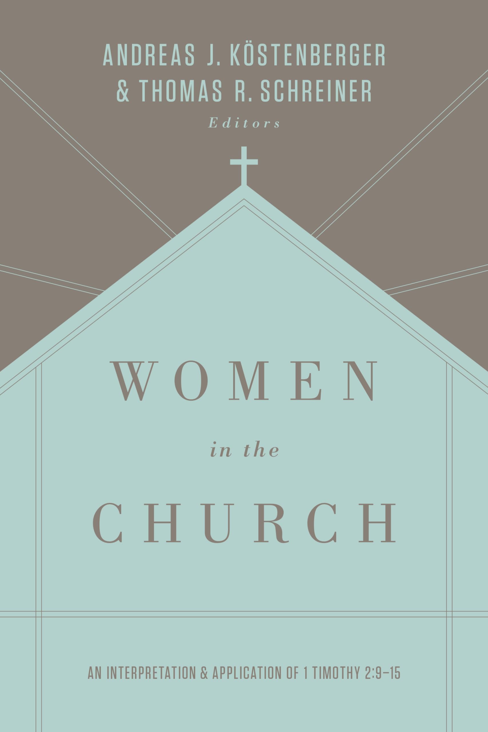 Women in the Church: An Interpretation and Application of 1 Timothy 2:9-15 (Third Edition)