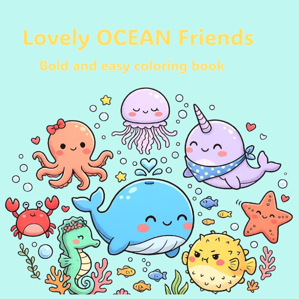 Lovely Ocean Friends Bold and Easy Coloring Book: Cute ocean Animals with Big Bold Lines Fun & Simple Pages for Kids Ages 3–8