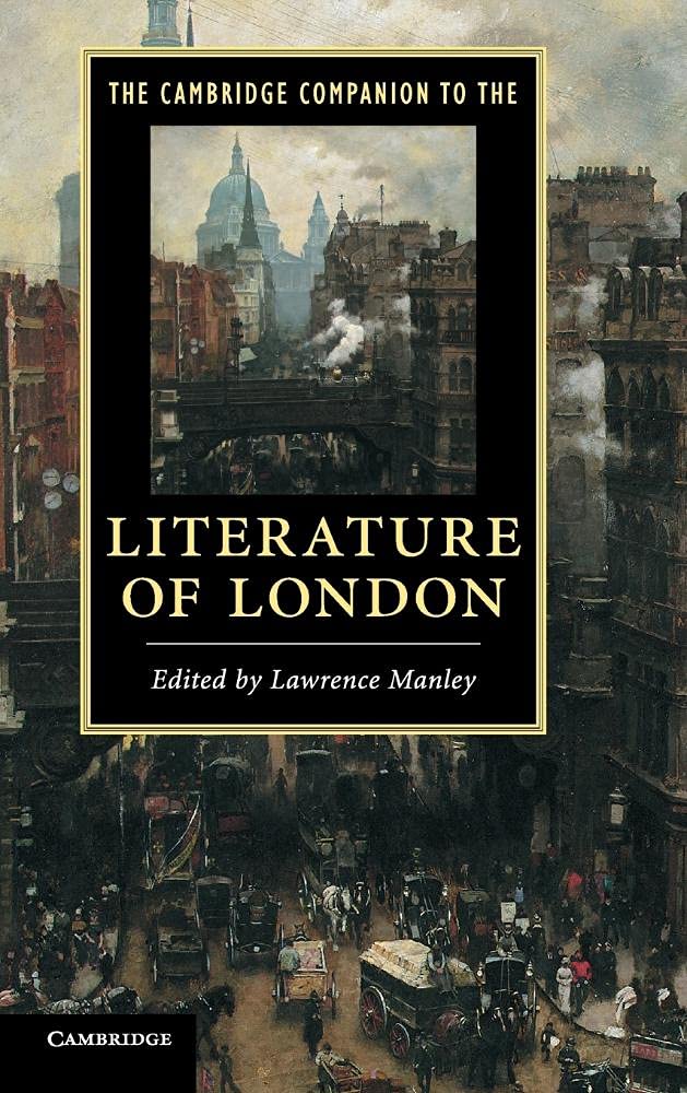 The Cambridge Companion to the Literature of London (Cambridge Companions to Literature)