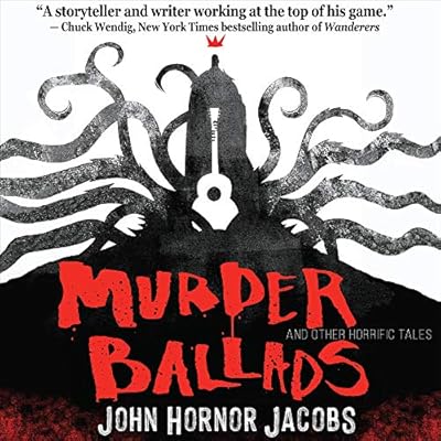 Murder Ballads and Other Horrific Tales