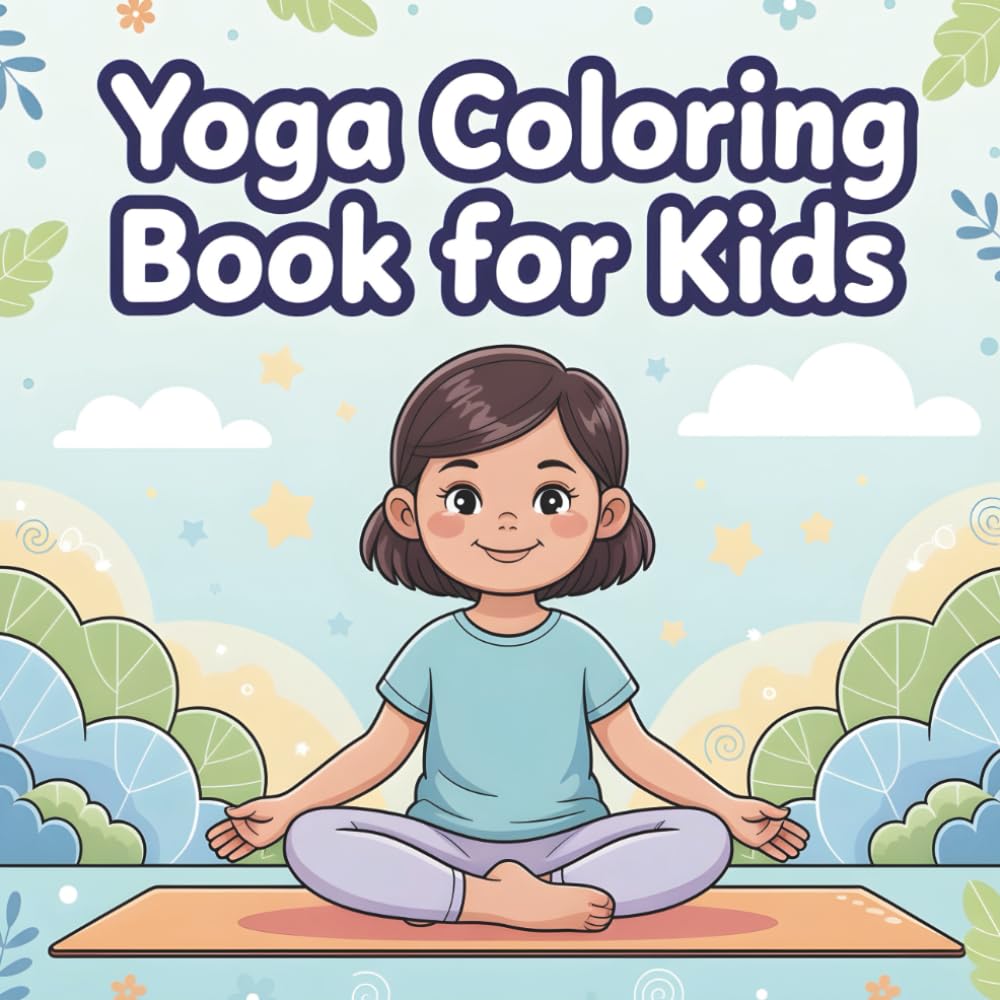 Yoga Coloring Book for Kids: Fun, Calm & Easy Yoga Poses to Color | Mindfulness Coloring Book for Children Ages 4–10