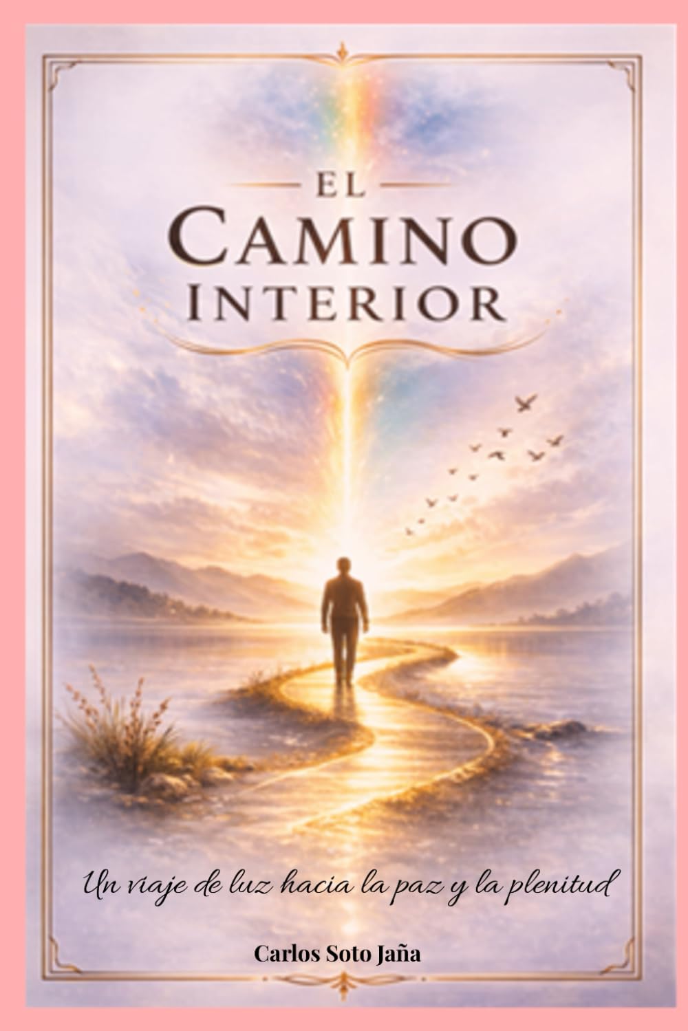 El Camino Interior: Un viaje de luz hacia la paz y la plenitud