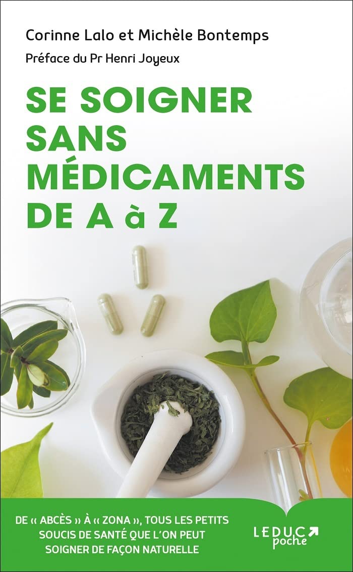 Se soigner sans médicaments de A à Z: De "abcès" à "zona", tous les petits soucis de santé que l'on peut soigner