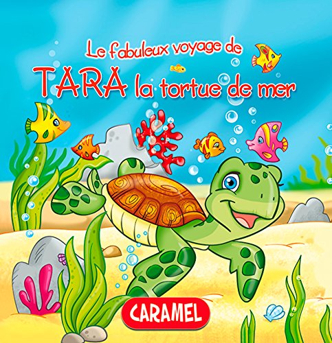 Télécharger Tara la tortue de mer: Une histoire du soir pour tout petits et lecteurs en herbe (Les fabuleux voya Livre PDF Gratuit