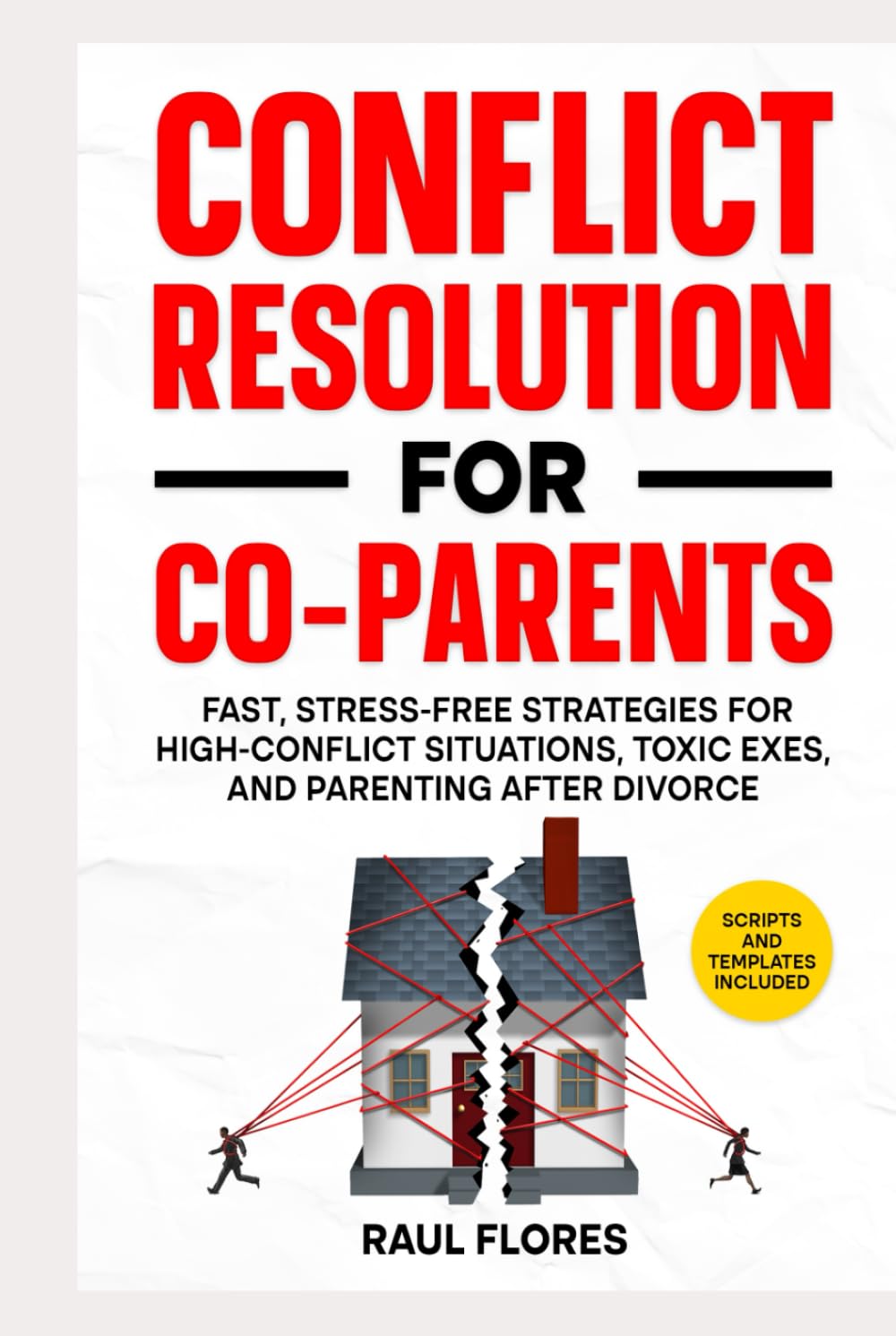 Conflict Resolution for Co-Parents: Fast, Stress-Free Strategies for High-Conflict Situations, Toxic Exes, and Parenting After Divorce