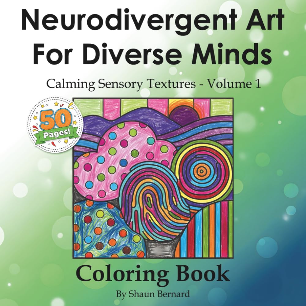 Neurodivergent Art For Diverse Minds: A coloring book with calming sensory textures