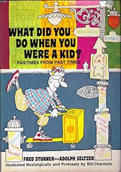 Hardcover What Did You Do When You Were a Kid?: Pastimes from Past Times Book