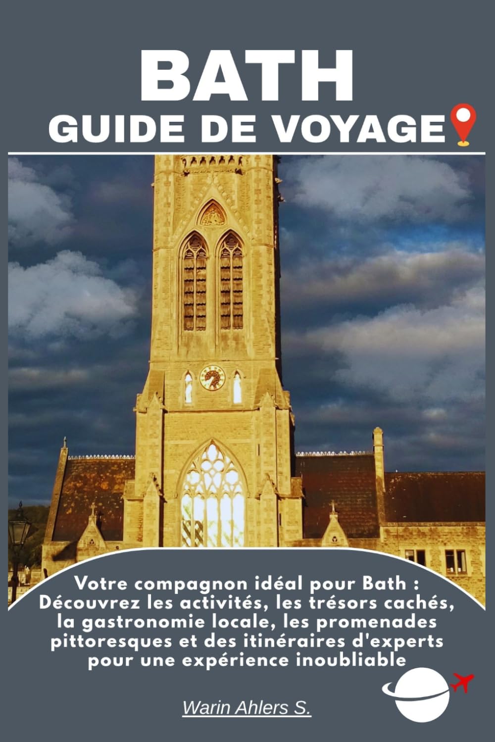 BATH GUIDE DE VOYAGE: Votre compagnon idéal pour Bath : Découvrez les activités, les trésors cachés, la gastronomie locale, les promenades ... d'experts pour une expérience inoubliable