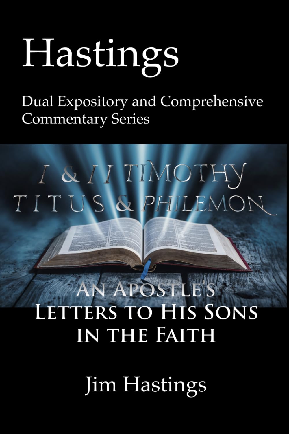 FIrst & Second Timothy, Titus & Philemon: Hastings Dual Expository and Comprehensive Commentary Series