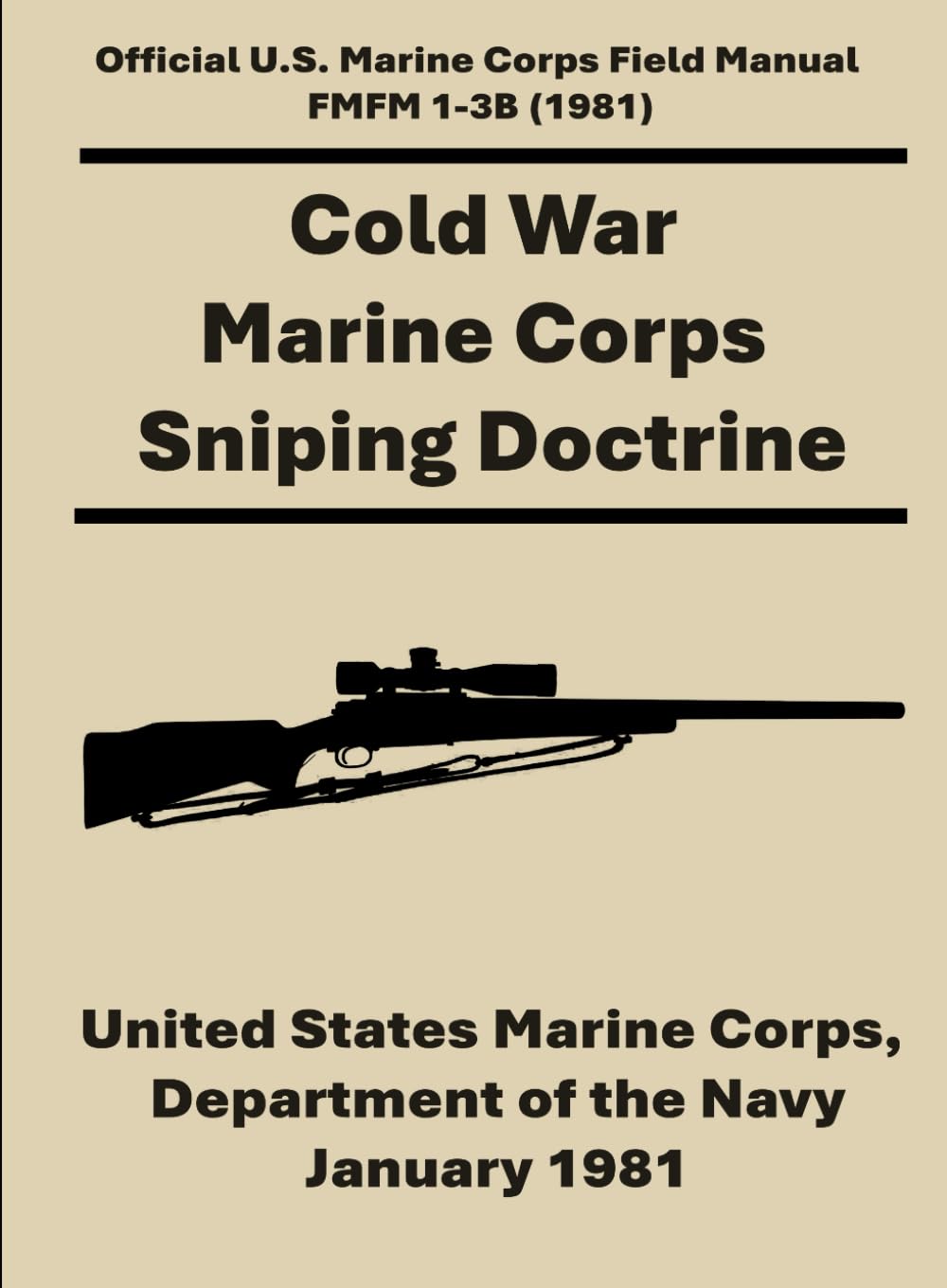 Cold War Marine Corps Sniping Doctrine: Official U.S. Marine Corps Field Manual FMFM 1-3B (1981)