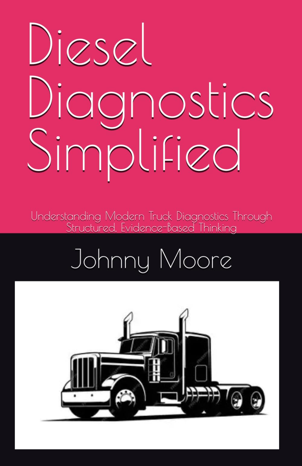 Diesel Diagnostics Simplified: Understanding Modern Truck Diagnostics Through Structured, Evidence-Based Thinking