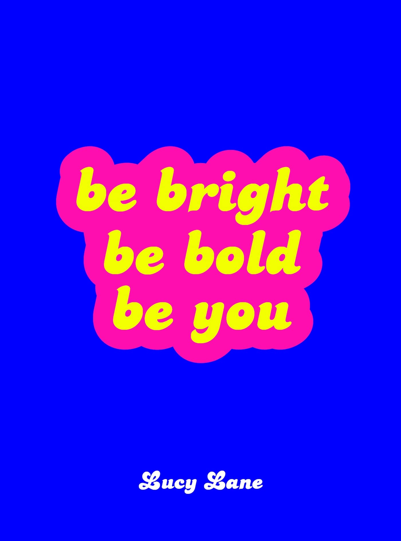 Be Bright, Be Bold, Be You - Lucy Lane - Hardback - New