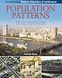 Population Patterns: What Factors Determine the Location and Growth of Human Settlements? (Investigating Human Migration & Settlement (Paperback))