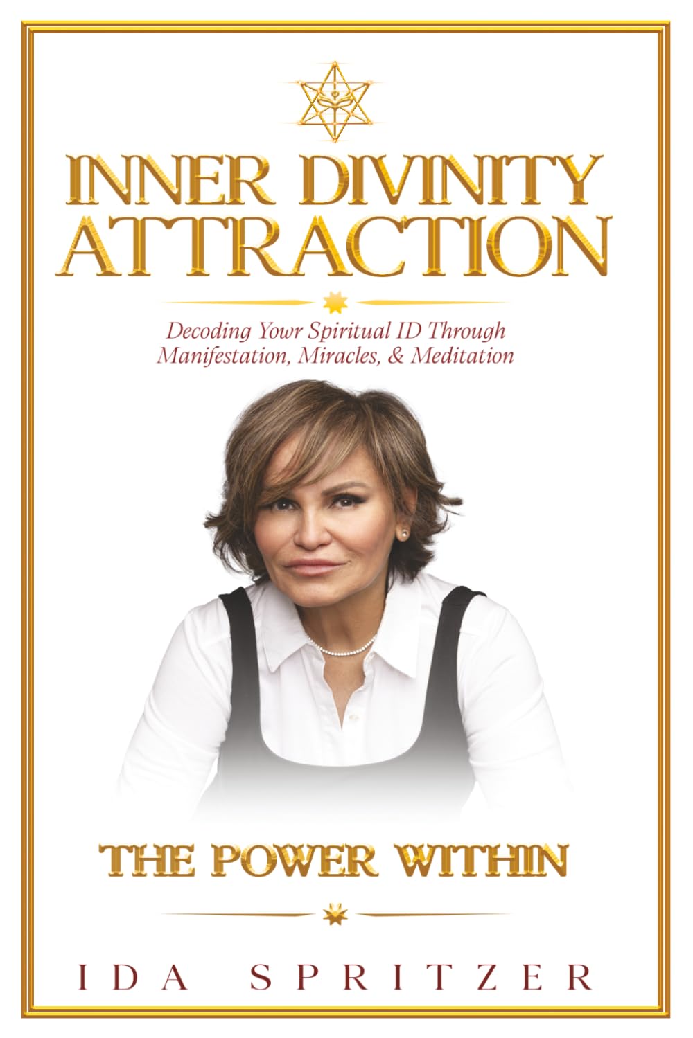 Inner Divinity Attraction: Decoding Your Spiritual ID Through Manifestation, Miracles, & Meditation