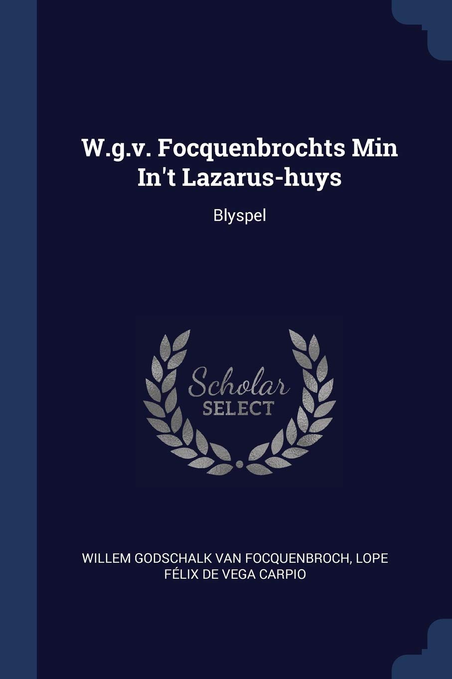 W.g.v. Focquenbrochts Min In't Lazarus-huys: Blyspel