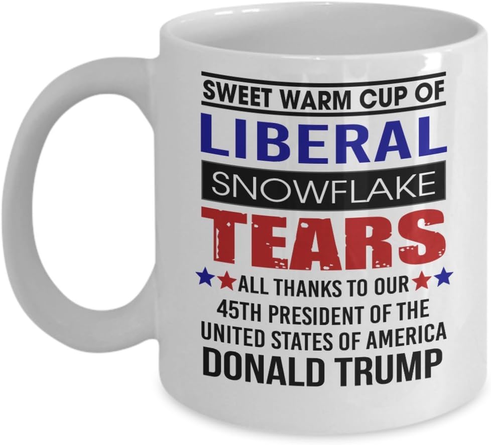 Sweet Warm Cup Of Liberal Snowflake Tears 45th President