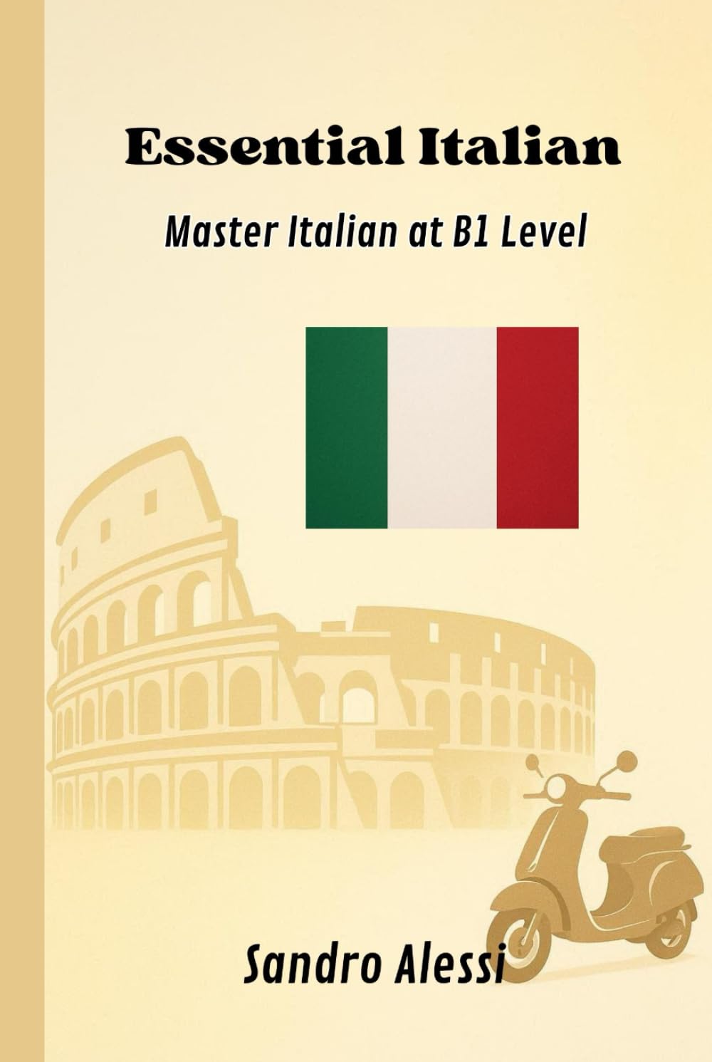 Essential Italian: Master Italian at B1 Level (Global Language Mastery Academy)
