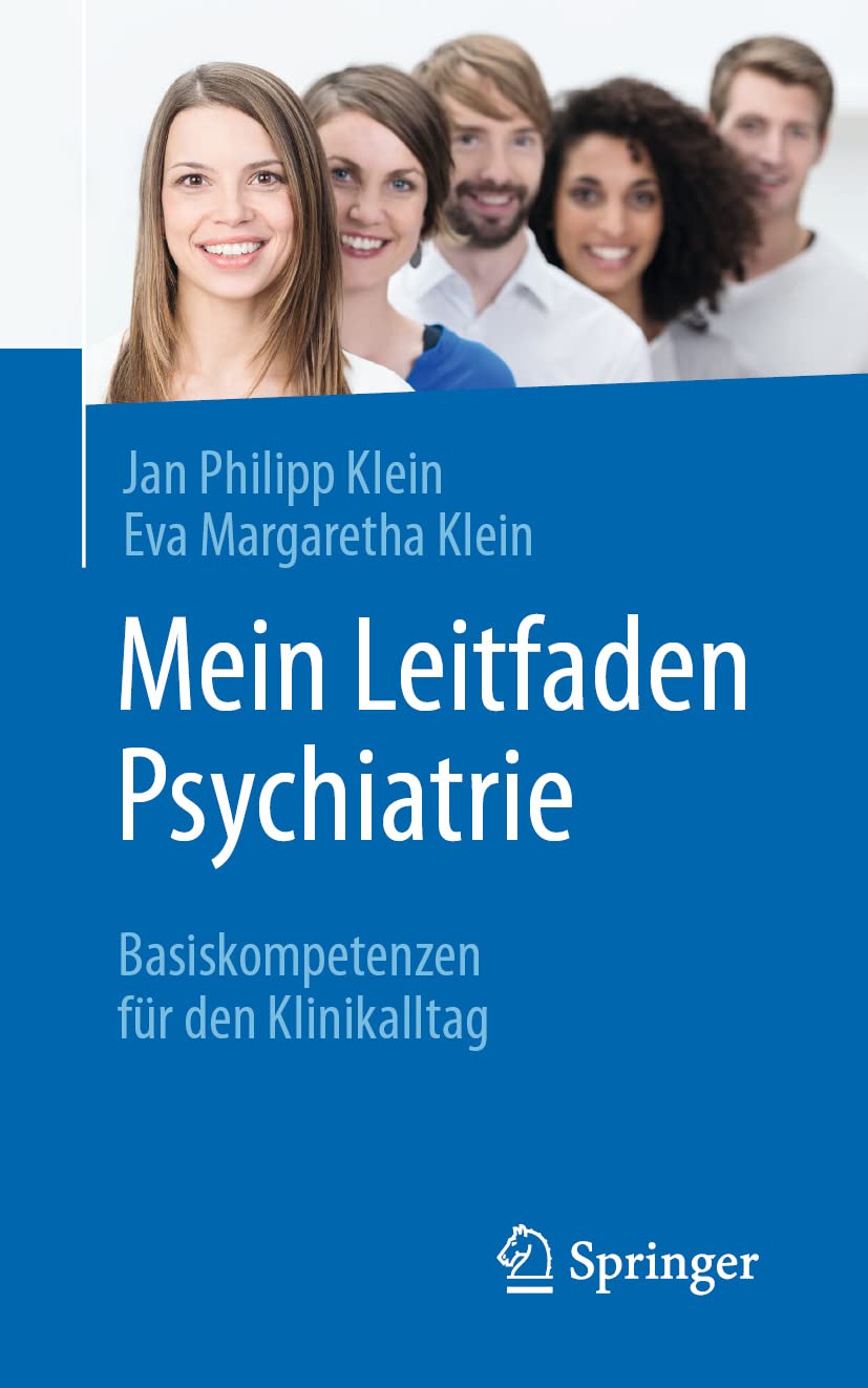 Mein Leitfaden Psychiatrie: Basiskompetenzen für den Klinikalltag