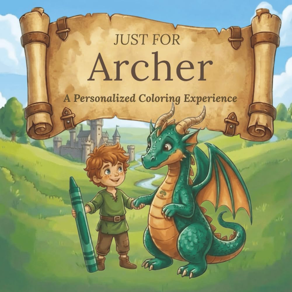 Just for Archer: A Personalized Coloring Experience: 50 total coloring pages | 28 coloring pages featuring Archer's name | 22 coloring pages themed for boys (Personalized Coloring Book Series)