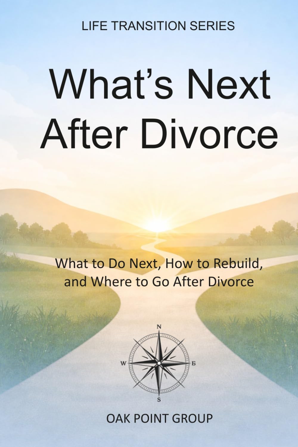 What’s Next After Divorce: What to Do Next, How to Rebuild, and Where to Go After Divorce (LIFE TRANSITION SERIES)