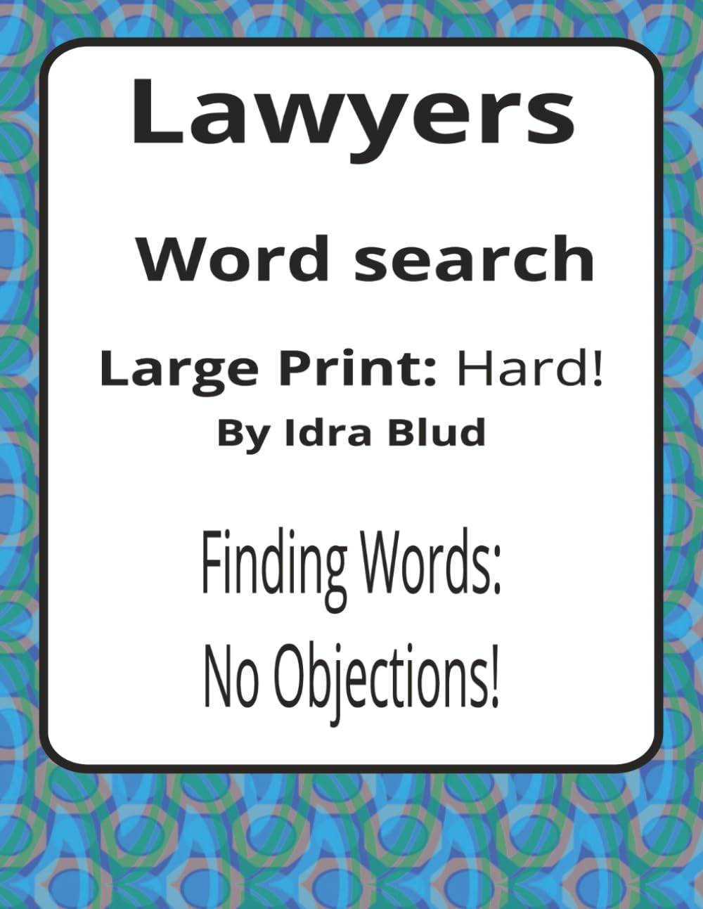 Lawyers Large Print Word Search Puzzle Book: Lawyer Word Searches with Large Print about Casework, Legal Life, Advocacy and More | 8.5 x 11 inches, ... Presents: Worklife Series by Idra Blud)