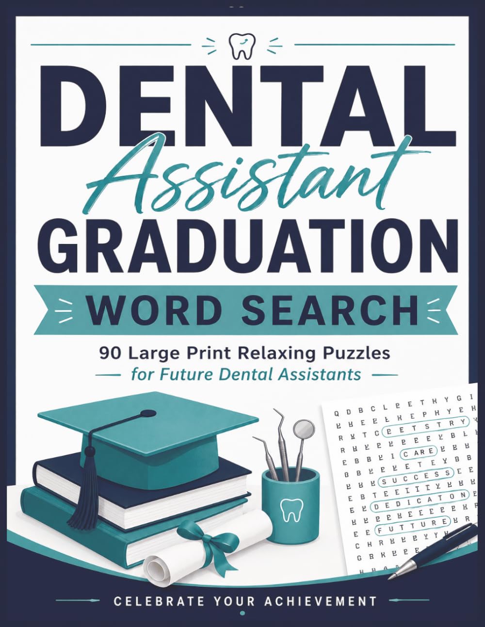 Dental Assistant Graduation Word Search: 90 Large Print Relaxing Puzzles for Future Dental Assistants (Dental Word Search Series)