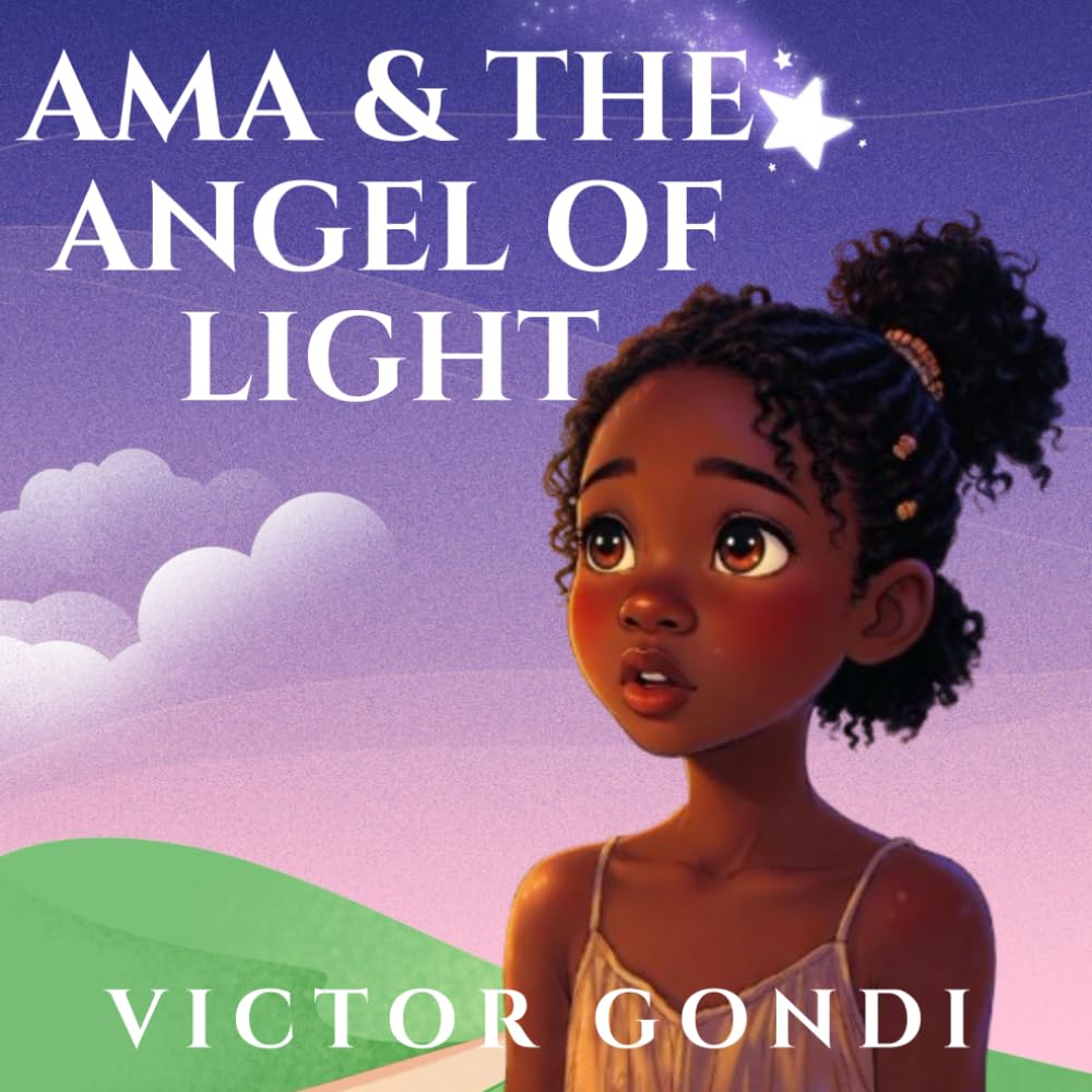 Ama and the Angel of Light: The Day Ama Met Her Heavenly Guide (Ama And The Angel of Light: The Living Bible Adventures)