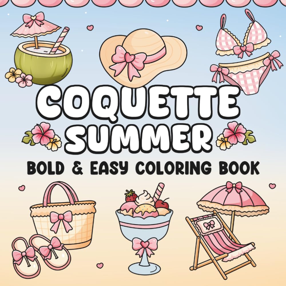 Coquette Summer Coloring Book: Bold and Easy Cute Girly Designs for Adults & Teens | Stress Relief & Relaxation (Bold & Easy Coloring)