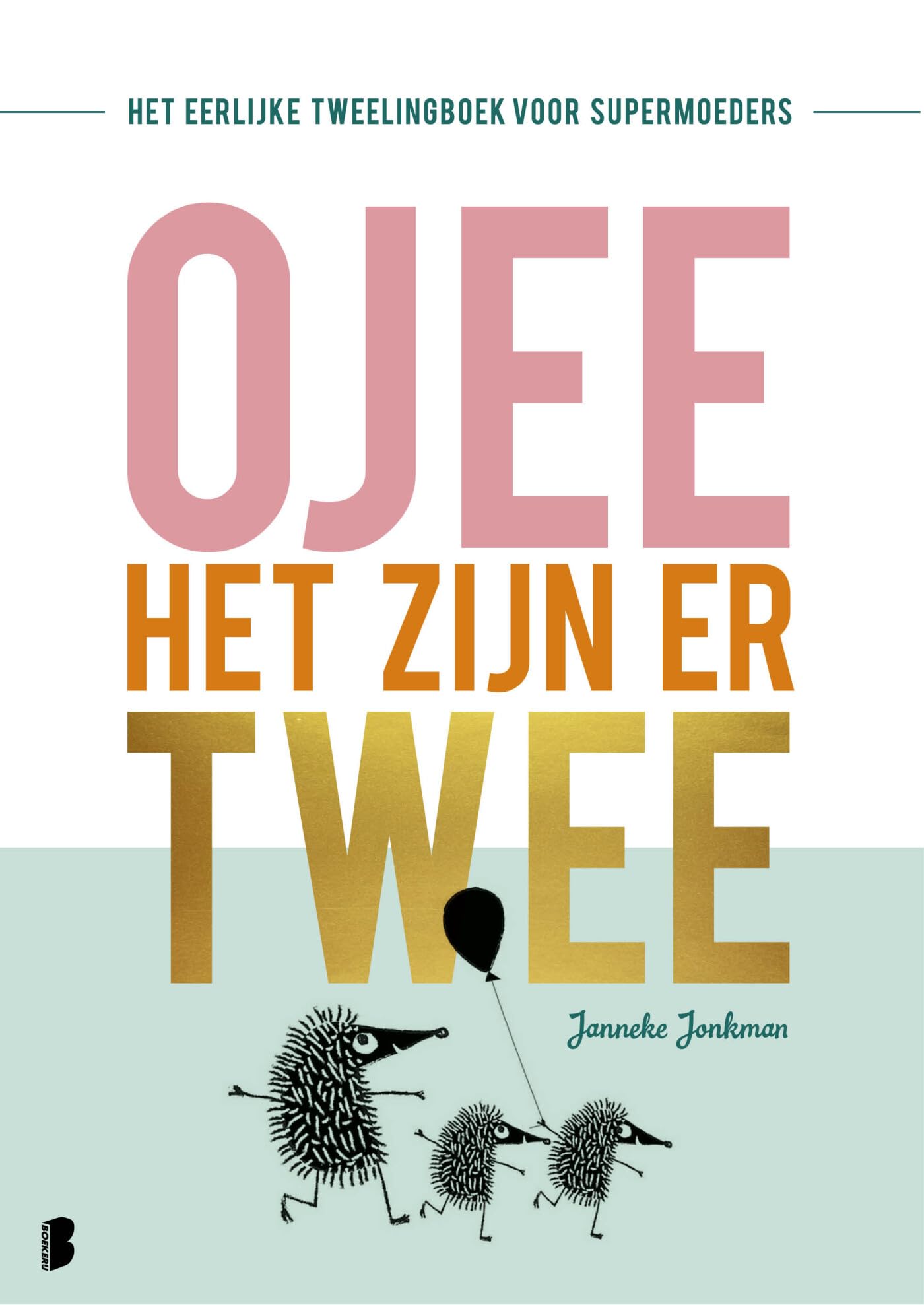 O jee, het zijn er twee: Het eerlijke tweelingboek voor supermoeders