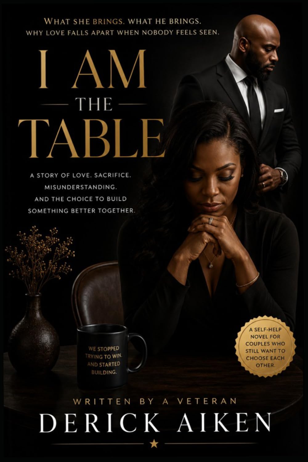 I Am The Table: What She Brings. What He Brings. Why Love Falls Apart When Nobody Feels Seen.