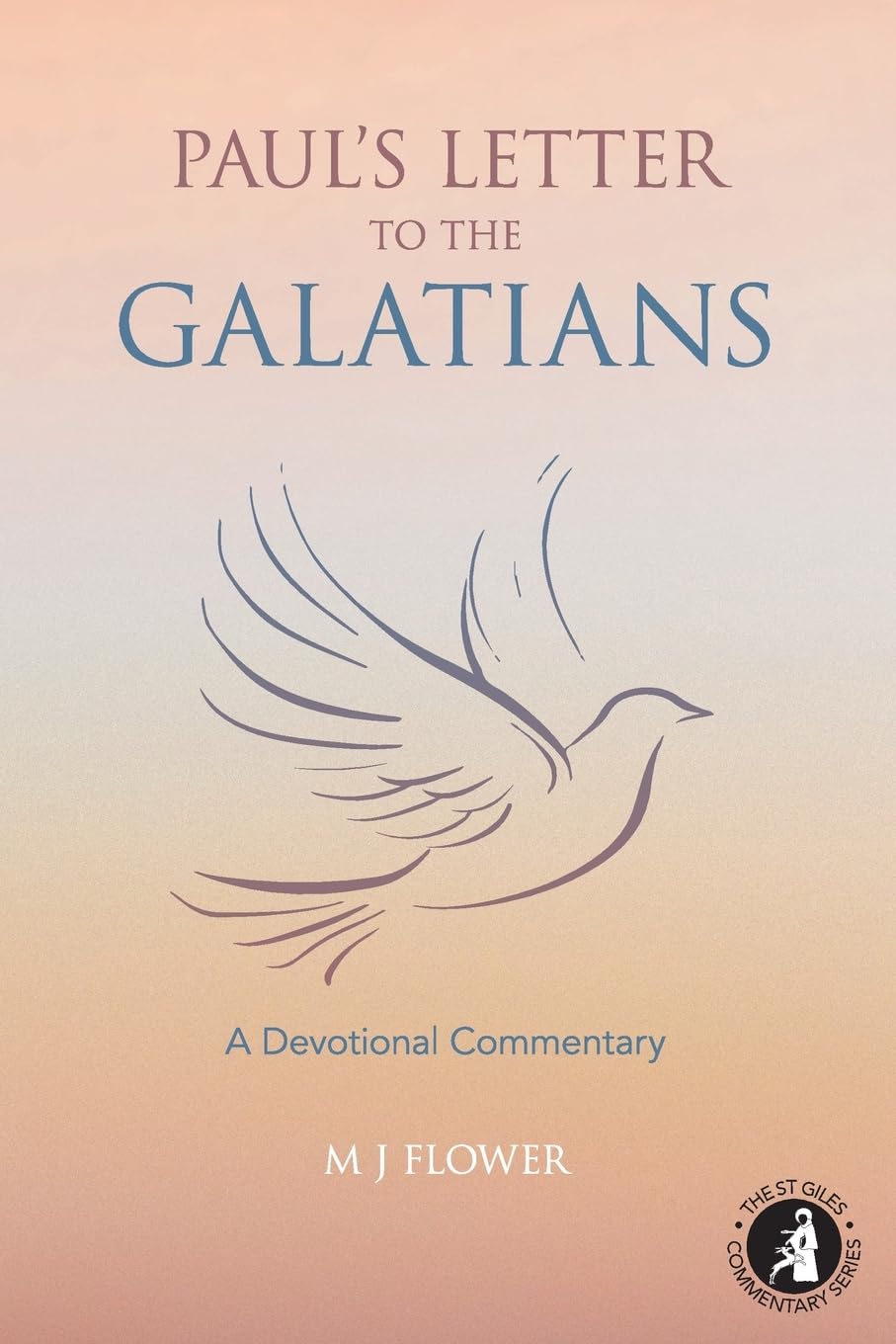 Paul's Letter to the Galatians: A Devotional Commentary: 3 (St Giles Commentary Series)