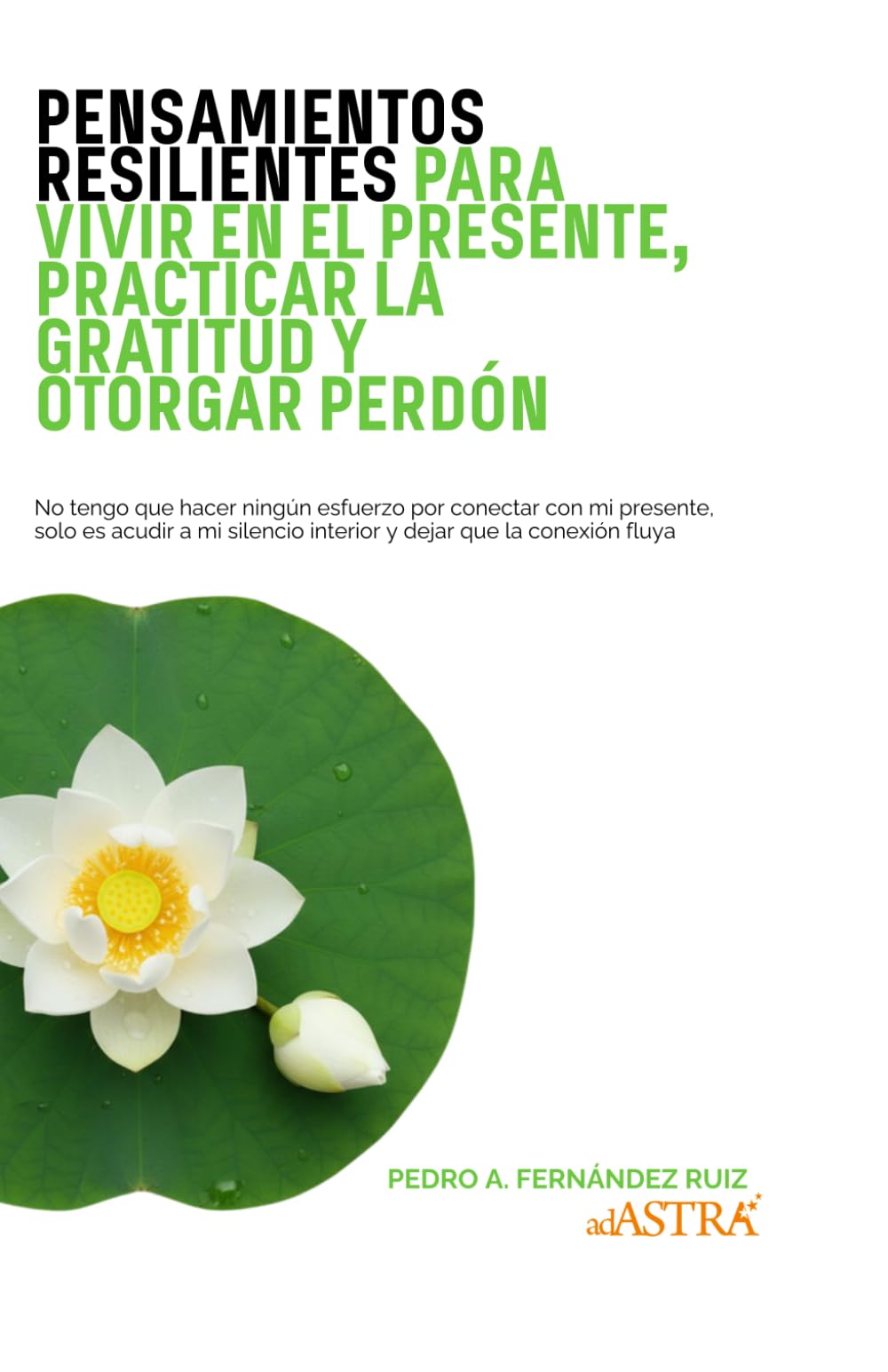 Pensamientos Resilientes para vivir en el Presente, practicar la Gratitud y otorgar Perdón