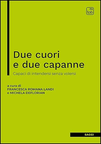 Due cuori e due capanne: Capaci di intendersi senza volersi (Italian Edition)