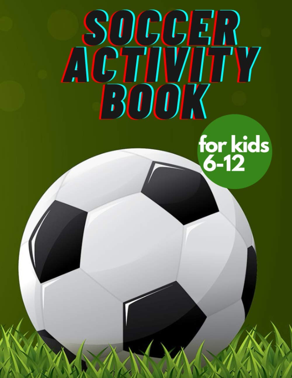 Soccer activity book for kids 6-12: Fun Sports Activities, Coloring, Games, Alphabet,