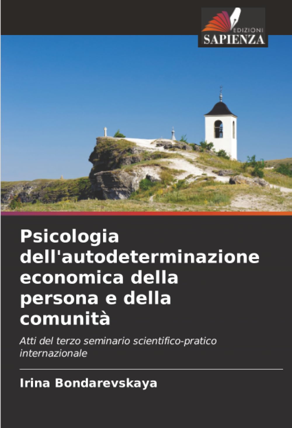 Psicologia dell'autodeterminazione economica della persona e della comunità: Atti del terzo seminario scientifico-pratico internazionale