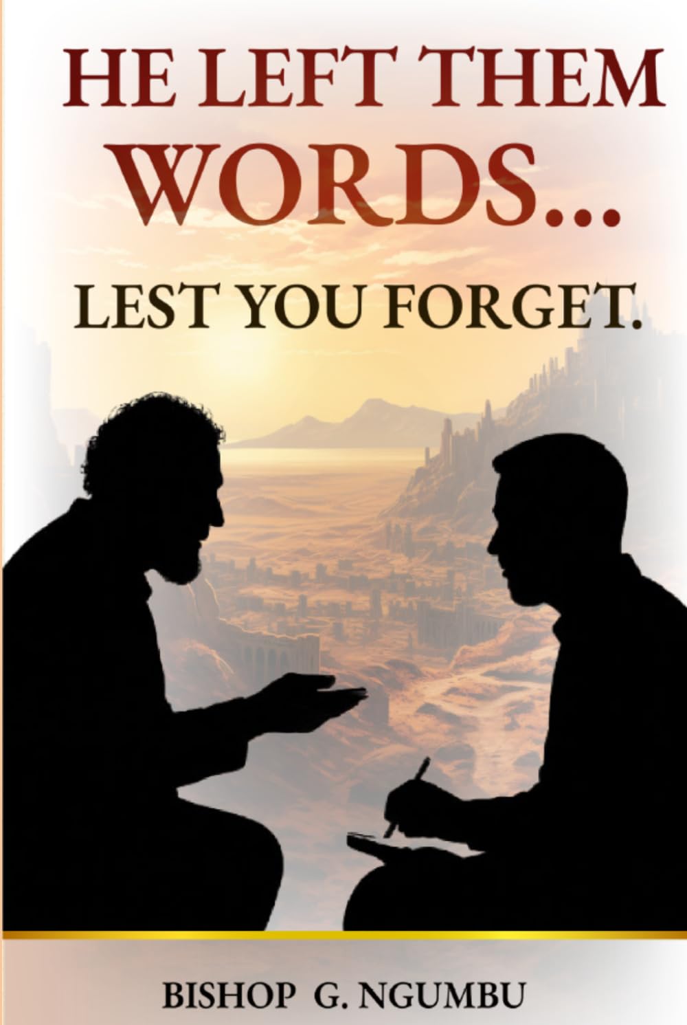 He Left Them Words: Lest You Forget
