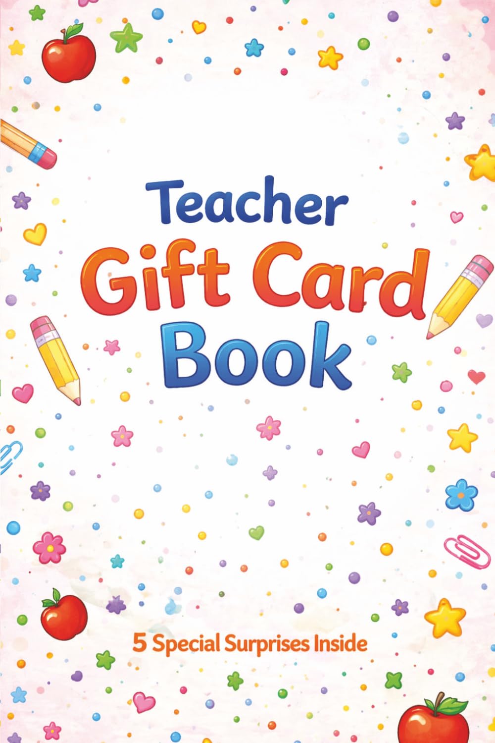 Teacher Gift Card Book (5 Gift Card Edition) | End of Year & Appreciation Gift Idea | Paperback 6x9 24 pages (The Meaningful Moments Gift Card Series)