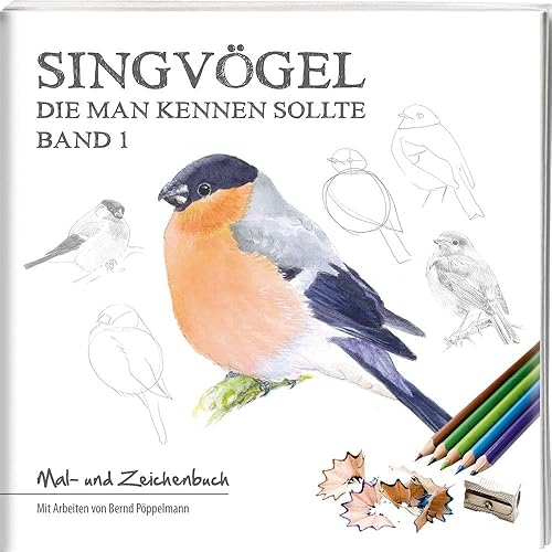 Singvögel – Band 1: Mal- und Zeichenbuch: Die man kennen sollte / Mal- und Zeichenbuch