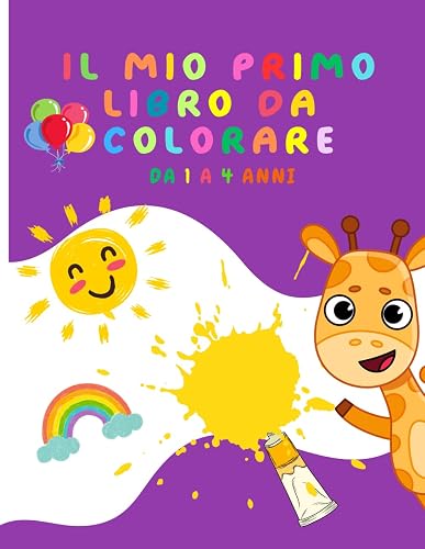 Il mio primo libro da colorare per bambini da 1 a 4 anni: 65 bellissimi disegni facili da colorare