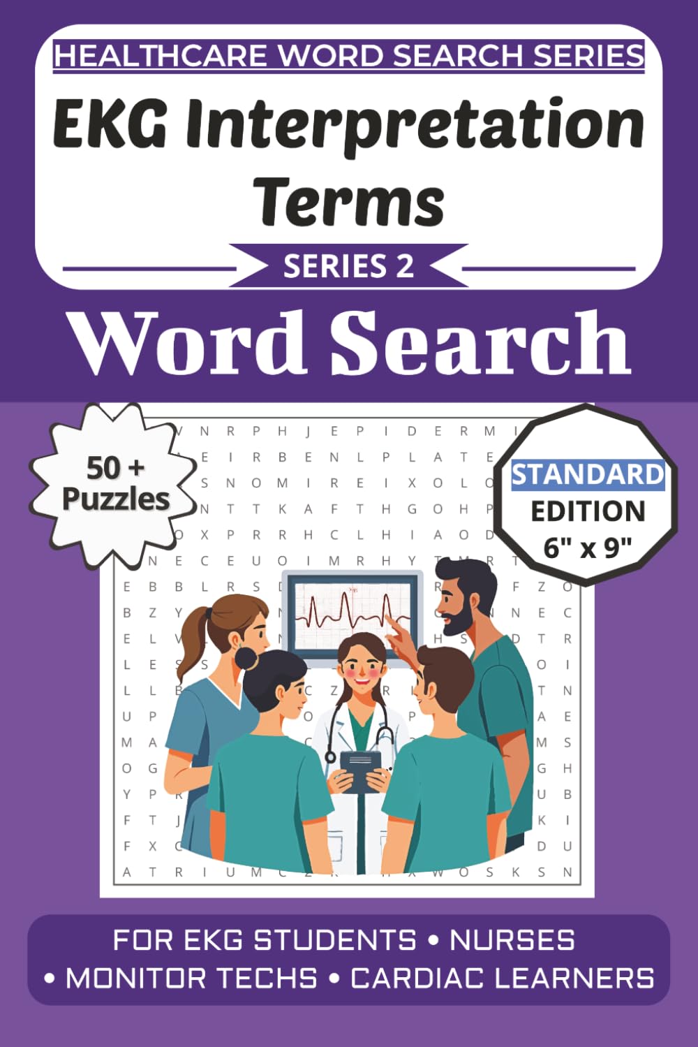 EKG Interpretation Terms Word Search Puzzle Book: Puzzles for EKG Students, Nurses, Monitor Techs, and Cardiac Learners: 50+ Word Search Puzzles (Healthcare Word Search Puzzle Book Series)