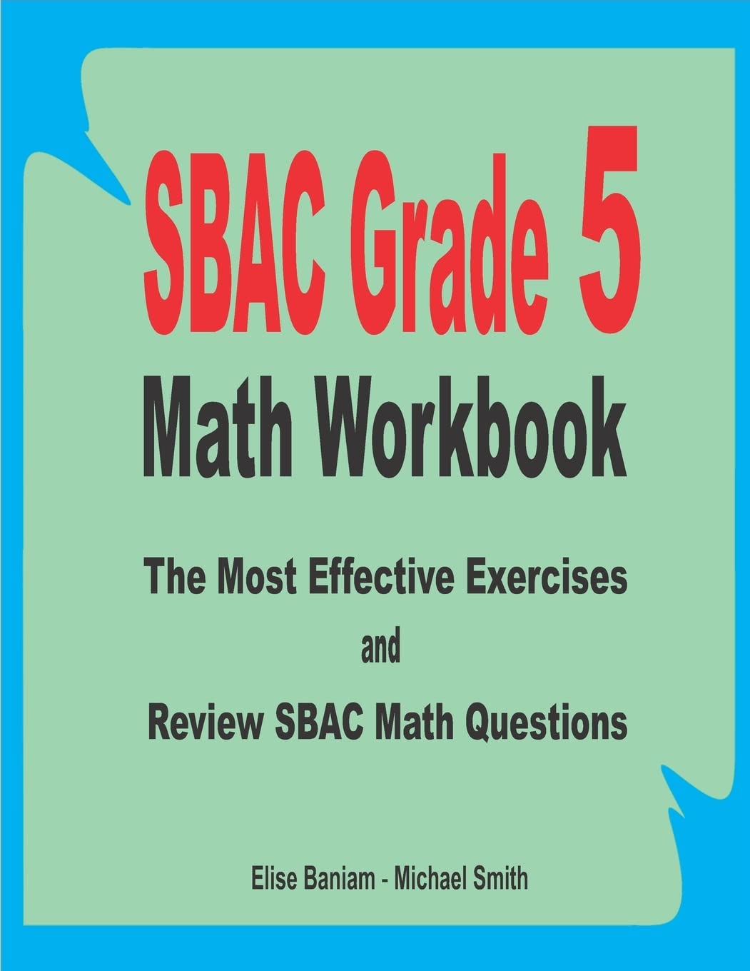 SBAC Grade 5 Math Workbook: The Most Effective Exercises and Review SBAC Math Questions