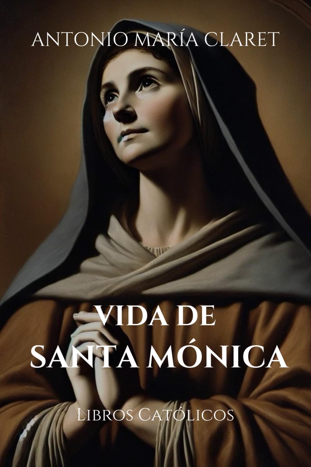 VIDA DE SANTA MÓNICA (Spanish Edition)