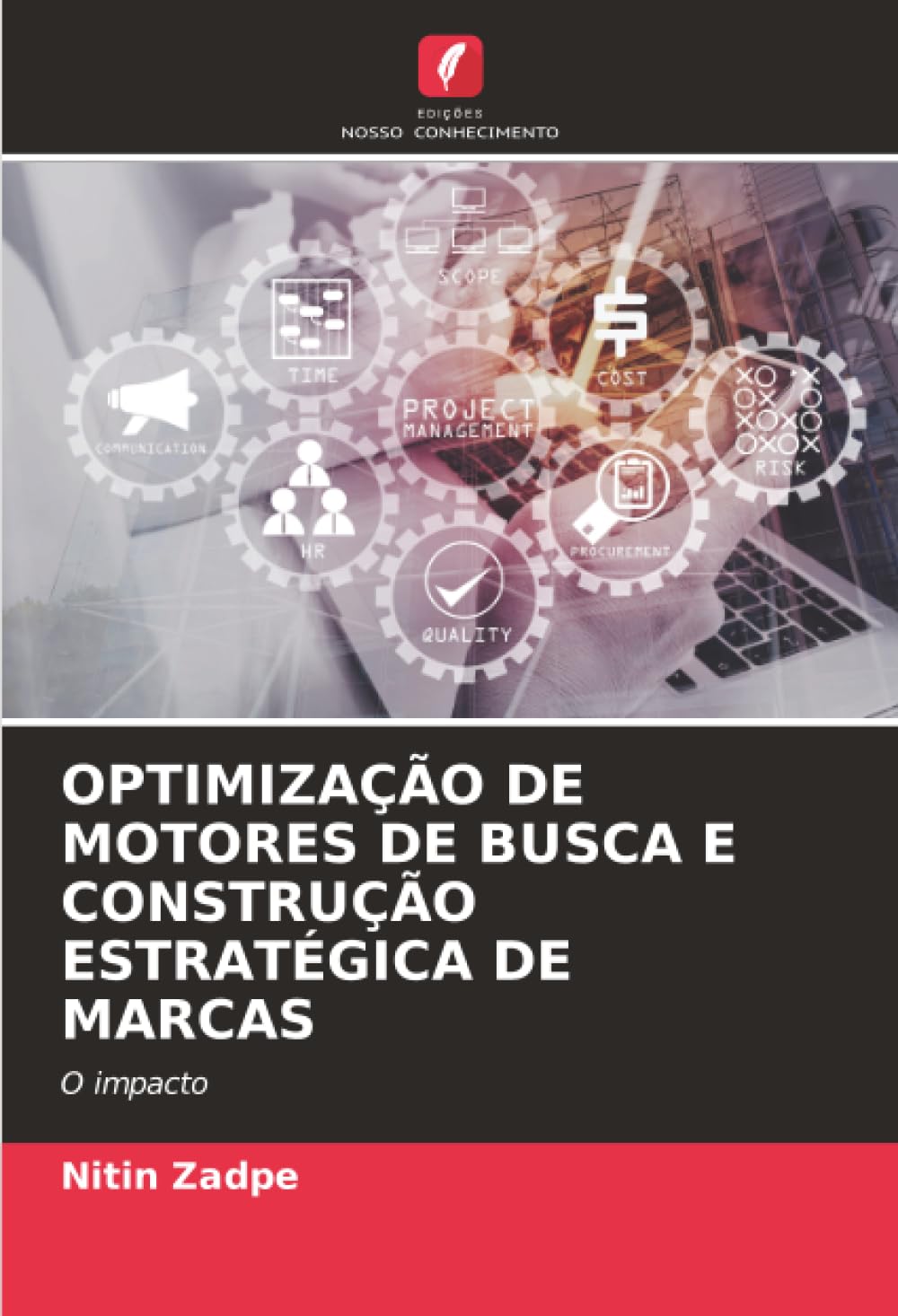 OPTIMIZAÇÃO DE MOTORES DE BUSCA E CONSTRUÇÃO ESTRATÉGICA DE MARCAS: O impacto