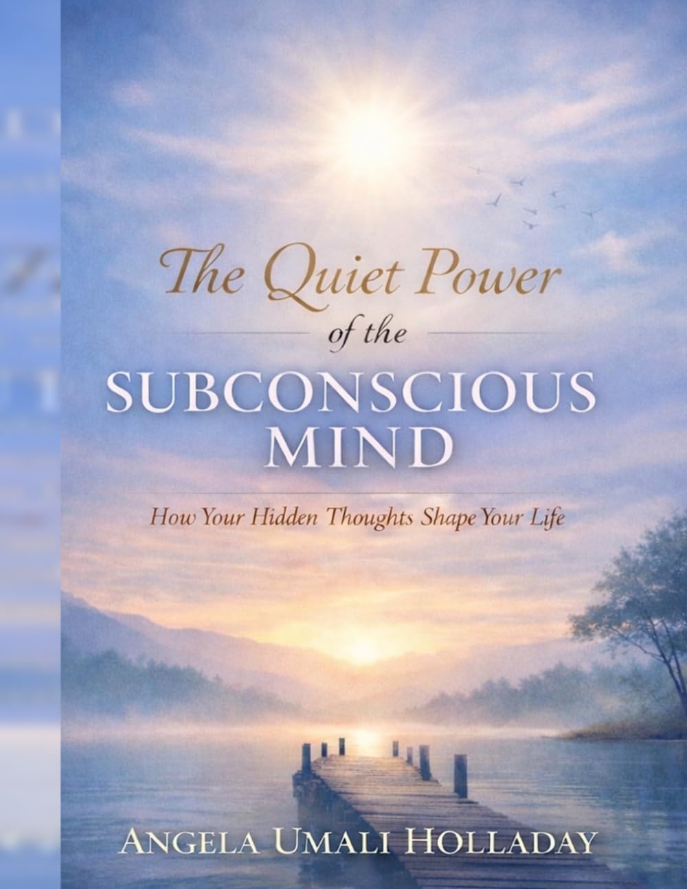 The Quiet Power of the Subconscious Mind: How Your Hidden Thoughts Shape Your Life