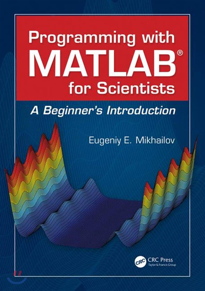 Programming with MATLAB for Scientists: Mikhailov, Eugeniy E ...