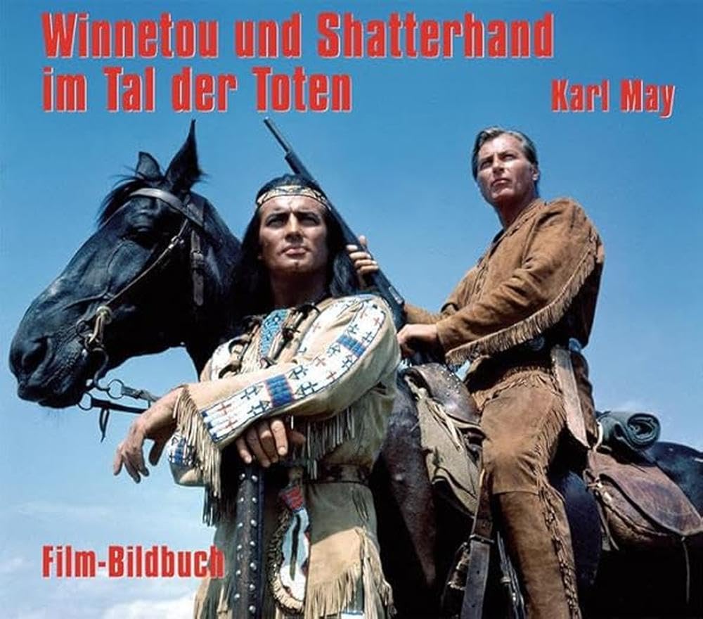 Karl May. Winnetou und Shatterhand im Tal der Toten: Film-Bildbuch