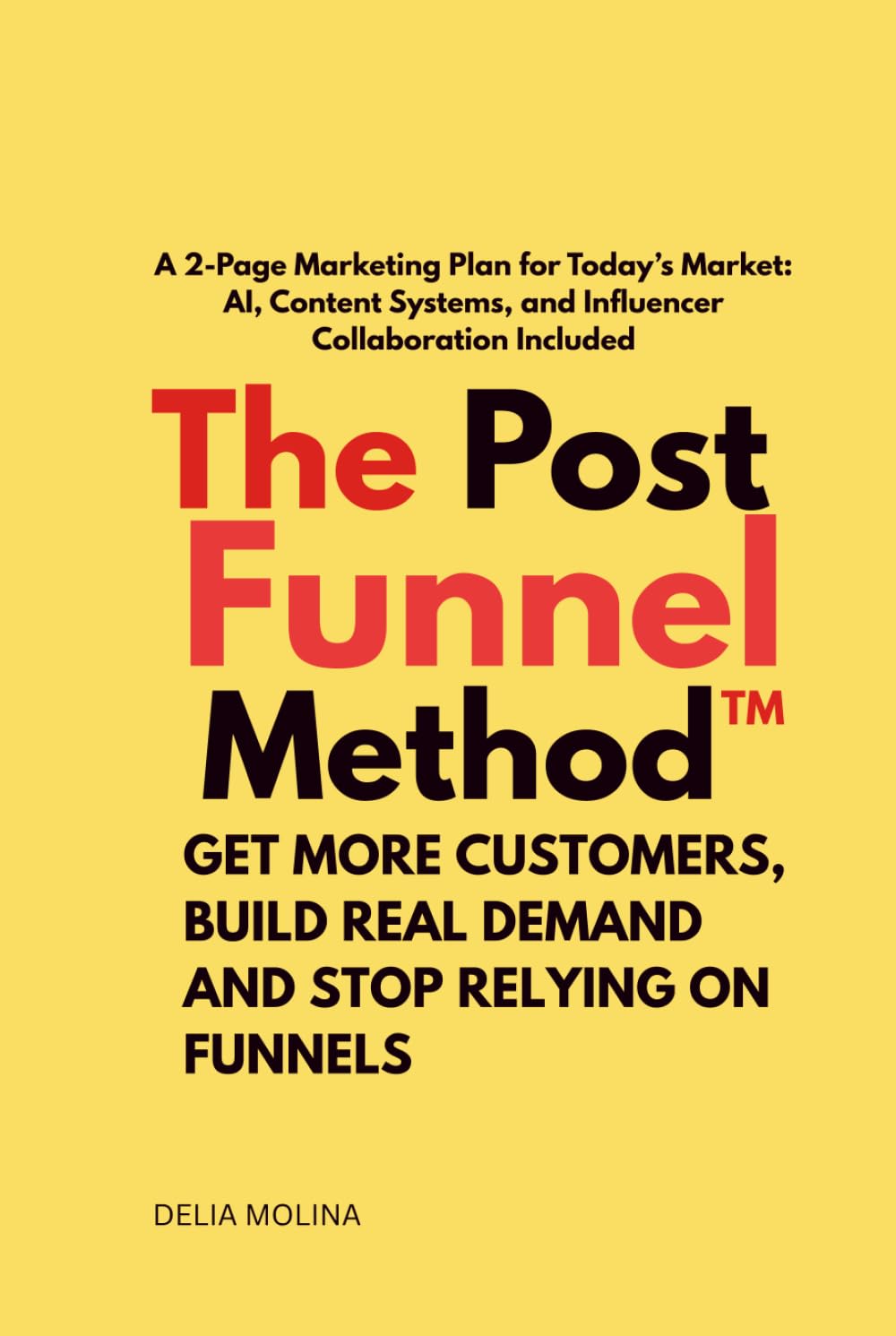 The post funnel method: A 2 page marketing plan por today’s market