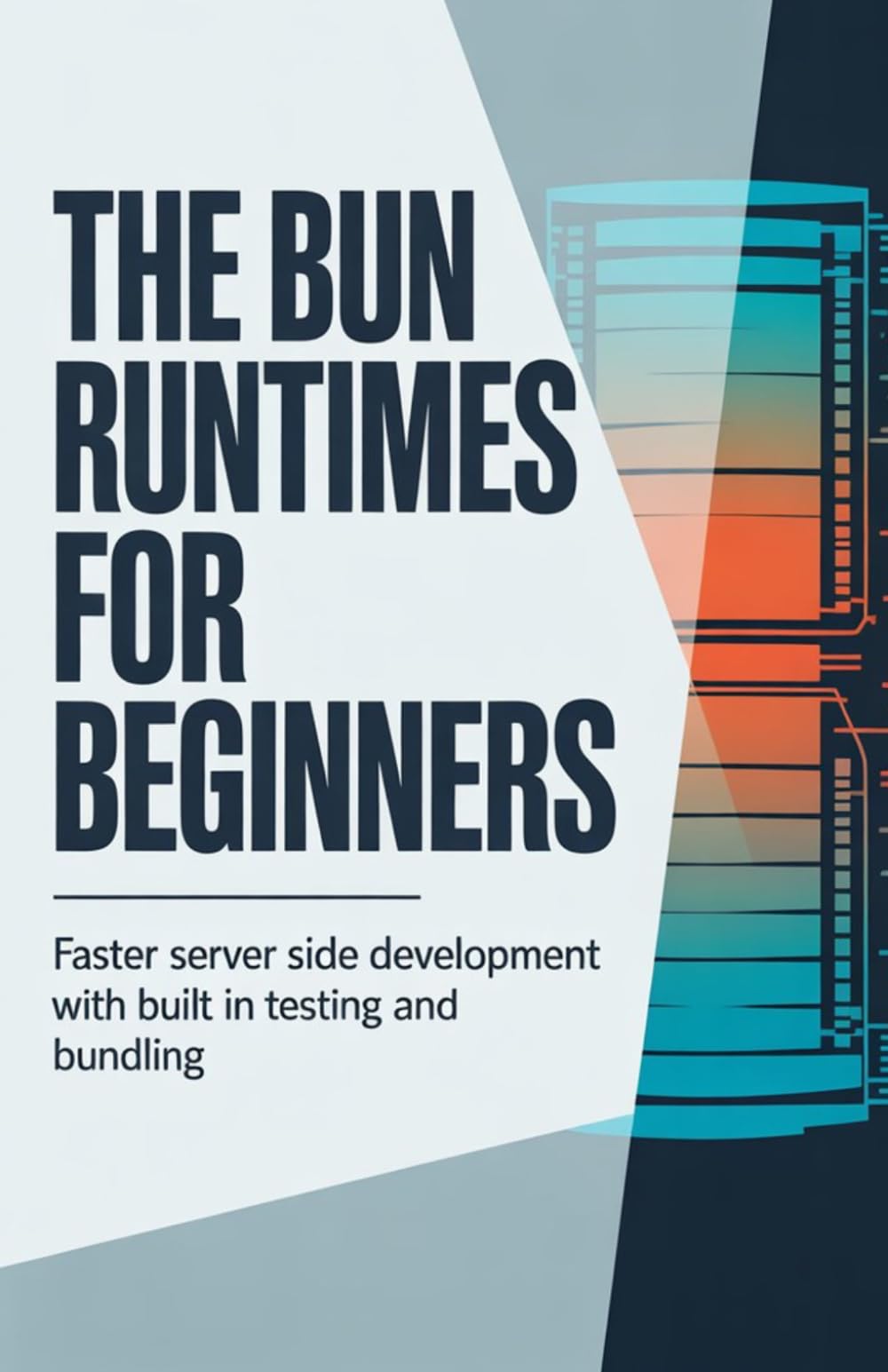 The Bun Runtime for Beginners: Faster Server Side Development with Built In Testing and Bundling